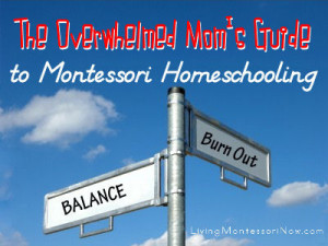 Overwhelmed Mom's Guide to Montessori Homeschooling