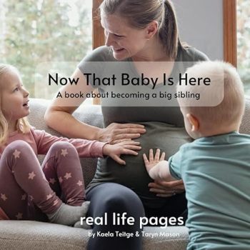 Now That Baby Is Here: A book about becoming a big sibling